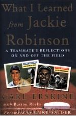 What I Learned from Jackie Robinson  A Teammate's reflections on and off the field     PDF电子版封面  0071450858  CARL ERSKINE 
