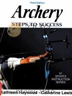 Archery  steps to success  third edition     PDF电子版封面  9780736055420  Kathleen M.Haywood  Catherine 