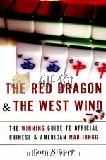 The Red Dragon & The West Wind  The Winning Guide to Official Chinese & American Mah-Jongg     PDF电子版封面  9780061233944  TOM SLOPER 