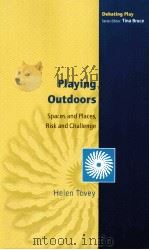 Playing Outdoors  Spaces and Places，Risk and Challenge     PDF电子版封面    Helen Tovey 