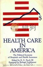 Health care in America  The Political Economy of Hospitals and Health Insurance     PDF电子版封面  0936488182   