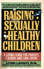 Baising sexually healthy children  A loving guide for parents，teachers and care-givers     PDF电子版封面  0380708574  LYNN LEIGHT，R.N. 