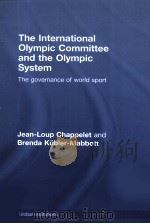 The International Olympic Committee and the Olympic System  The governance of world sport     PDF电子版封面  9780415431675   
