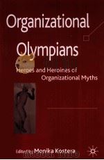 Organizational Olympians  Heroes and Heroines of Organizational Myths     PDF电子版封面    Monika Kostera 