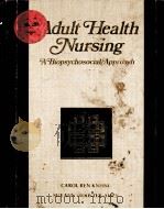 Adult Health Nursing  A Biopsychosocial Approach     PDF电子版封面  0201126508   