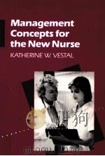 Management Concepts for the New Nurse     PDF电子版封面  0397546297  KATHERINE W.VESTAL 