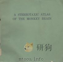 A STEREOTAXIC ATLAS OF THE MONKEY BRAIN（MACACA MULATTA)   1961  PDF电子版封面    RAY S. SNIDER AND JOHN C. LEE 