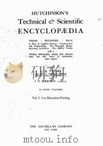 HUTCHINSON‘S TECHNICAL AND SCIENTIFIC ENCYCLOPAEDIA VOLUME I     PDF电子版封面    C.F. TWENEY AND I.P. SHIRSHOV 