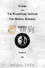 STUDIES FROM THE ROCKEFELLER INSTITUTE FOR MEDICAL RESEARCH VOLUME IX   1909  PDF电子版封面     
