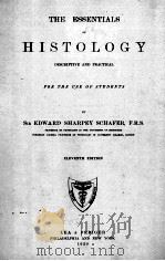 THE ESSENTIALS OF HISTOLOGY DESCRIPTIVE AND PRACTICAL FOR THE USE OF STUDENTS ELEVENTH EDITION（1920 PDF版）