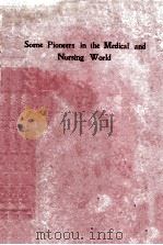 SOME PIONEERS IN THE MEDICAL AND NURSING WORLD   1924  PDF电子版封面    GLADYS E. STEPHENSON 