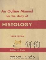 AN OUTLINE MANUAL FOR THE STUDY OF HISTOLOGY THIRD EDITION   1958  PDF电子版封面    ARTHUR J. GATZ 