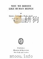 WHY WE BEHAVE LIKE HUMAN BEINGS     PDF电子版封面    GEORGE A. DORSEY 