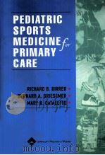 Pediatric Sports Medicine for Primary Care     PDF电子版封面  0781731593  Richard B.Birrer  Bernard A.Gr 