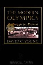 The Modern Olympics:A Struggle for Revival     PDF电子版封面  0801872073  David C.Young 