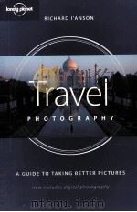 Travel Photography:a guide to taking better pictures     PDF电子版封面  1741041848  Richard I'anson 