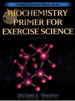 BIOCHEMISTRY PRIMER FOR EXERCISE SCIENCE     PDF电子版封面  9780736056120   
