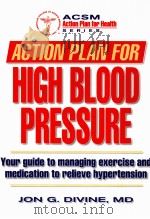 ACTION PLAN FOR HIGH BLOOD PRESSURE     PDF电子版封面  0736051406  JON G.DIVINE，MD 