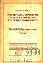 NUTRITIONAL ASPECTS OF HUMAN PHYSICAL AND ATHLETIC PEREORMANCE     PDF电子版封面  0398050600  MELVIN H.WILLIAMS  F.A.C.S.M 