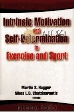Intrinsic Motivation and Self-Determination in Exercise and Sport     PDF电子版封面  9780736062503  Martin S.Hagger  Nikos L.D.Cha 