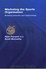 Marketing the Sports Organisation     PDF电子版封面  9780415453295  Alain Ferrand  Scott McCarthy 