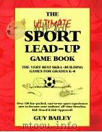 THE ULTIMATE SPORT LEAD-UP GAME BOOK     PDF电子版封面  0966972708   