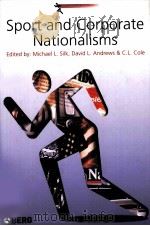 Sport and Corporate Nationalisms     PDF电子版封面  1859737943  Micbael L.Silk  David L.Andrew 