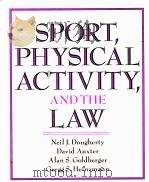 SPORT，PHYSICAL ACTIVITY，AND THE LAW     PDF电子版封面  0873225120  Neil J.Dougherty  David Auxter 