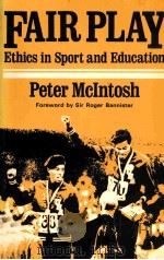 Fair play:Ethics in sport and education  Peter Mcintosh     PDF电子版封面  0435805791   