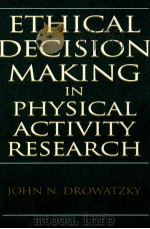 Ethical Decision Mading in physical activity research     PDF电子版封面  0873224736  John N.Drowatzky 