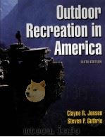 Outdoor Recreation in America:Sixth Edition     PDF电子版封面  073604213X  Clayne R.Jensen  Steven P.G ut 
