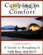 Camping in Comfort:A Guide to roughing it with ease and style     PDF电子版封面  9780071454216  Lynn Haney 