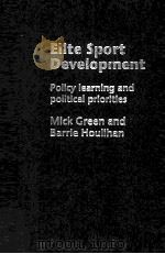 Elite Sport Development:Policy learnign and political priorities     PDF电子版封面  041533182X  Mick Green and Barrie Houlihan 