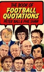 The book of football quotations:Peter ball and phil shaw     PDF电子版封面  0091584612  Simon Ellinas 