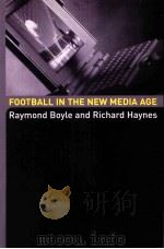 Football in the New Media Age     PDF电子版封面  0415317916  Raymond Boyle  Richard Haynes 