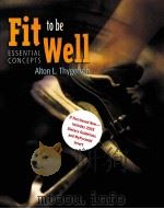 Fit to be Well ESSENIAL CONCEPTS     PDF电子版封面  0763724505   