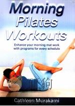 Morning Pilates Workouts     PDF电子版封面    Cathleen Murakami 