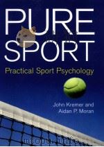 Pure Sport Practical Sport Psychology     PDF电子版封面  9780415395588  John Kremer and Aidan P.Moran 