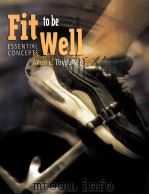 Fit to be well Alton ESSENTIAL CONCEPTS L.Thygerson     PDF电子版封面  0763724505   