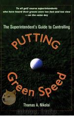 The Superintendent's Guide to Controlling Putting Green Speed     PDF电子版封面  0471472727  Thomas A.Nikolai 