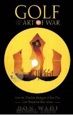GOLF AND THE ART OF WAR     PDF电子版封面  9781560258797  Don Wade 