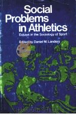 Social Problems in Athletics Essays in the Sociology of Sport     PDF电子版封面    Daniel M.Landers 