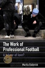 The work of professional football：A labour of love？     PDF电子版封面  041536373X  Martin Roderick 