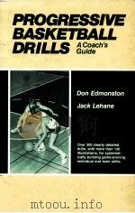 Progressive Basketball Drills：A Coach‘s Guide     PDF电子版封面  0205080642  Don Edmonston  Jack Lehane 