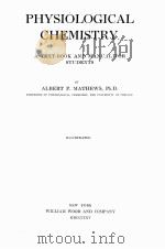 PHYSIOLOGICAL CHEMISTRY A TEXT-BOOK AND MANUAL FOR STUDENTS   1915  PDF电子版封面    ALBERT P. MATHEWS 