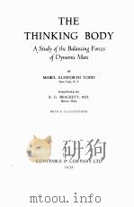 THE THINKING BODY A STUDY OF THE BALANCING FORCES OF DYNAMIC MAN   1938  PDF电子版封面    MABEL ELSWORTH TODD 