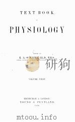 TEXT BOOK OF PHYSIOLOGY VOLUME FIRST   1898  PDF电子版封面    E.A. SCHAFER 