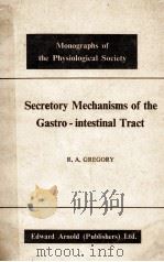 SECRETORY MECHANISMS OF THE GASTRO-INTESTINAL TRACT     PDF电子版封面    R.A. GREGORY 