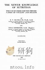 THE NEWER KNOWLEDGE OF NUTRITION THIRD EDITION   1925  PDF电子版封面    E.V. MCCOLLUM AND NINA SIMMOND 