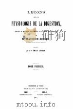 LECONS SUR LA PHYSIOLOGIE DE LA DIGESTION TOME PREMIER   1867  PDF电子版封面    M. MAURICE SCHIFF 